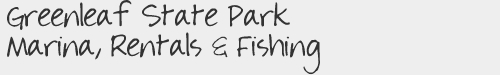 Greenleaf State Park Marina, Rentals & Fishing